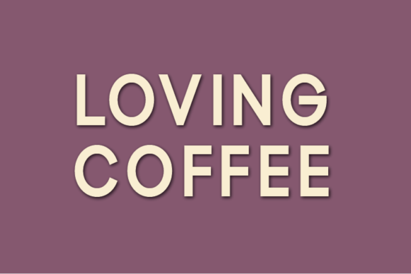 Loving Coffee Font: A Modern Sans Serif for Creative Projects