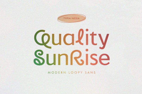 Quality Sunrise: A Modern Loopy Sans Serif for Playful Branding